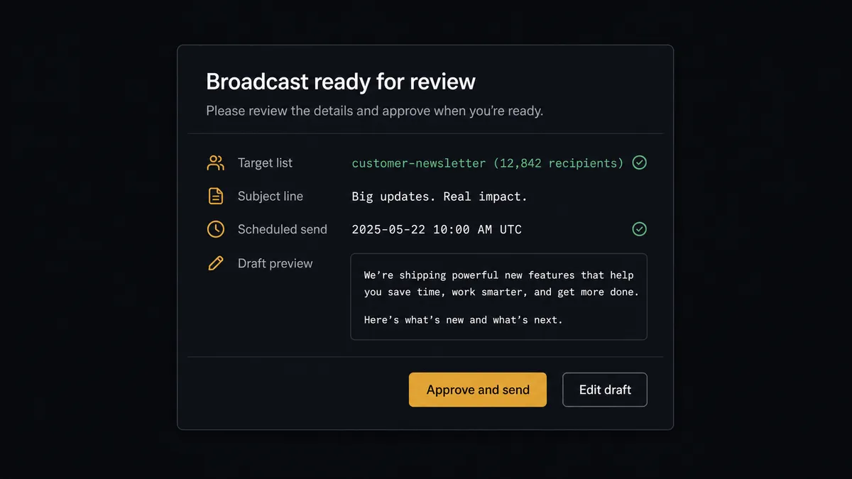 A dark Slack-style approval card on a #0C0E12 field titled "Broadcast ready for review" with rows for target list and subject line, a short draft preview in a bordered box, and approve and edit buttons where approve is the single amber element